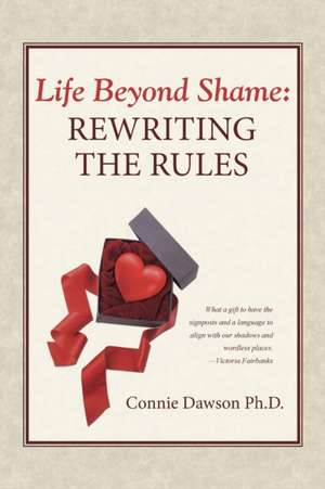 Life Beyond Shame de Connie Dawson Ph. D.