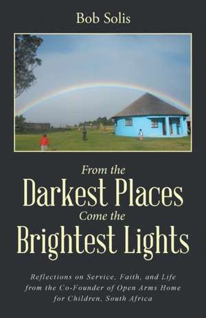 From the Darkest Places Come the Brightest Lights de Bob Solis