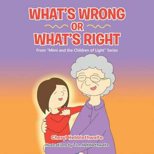 What's Wrong or What's Right: From Mimi and the Children of Light Series de Cheryl Hebblethwaite