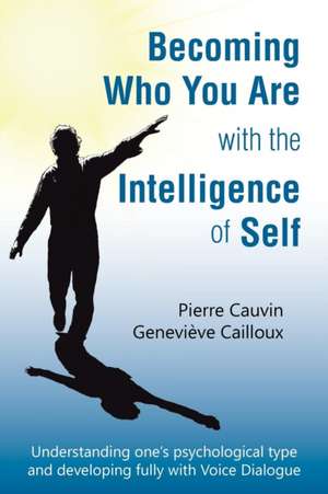 Becoming Who You Are with the Intelligence of Self de Pierre Cauvin