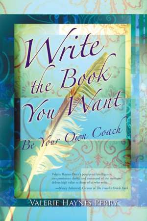 Write the Book You Want de Valerie Haynes Perry