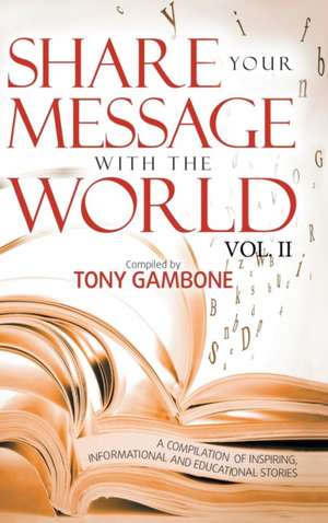 Share Your Message with the World: A Slow Down Thirty Day Practice de Tony Gambone