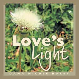 Love's Light de Dana Nicole Haley