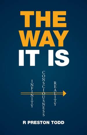 The Way It Is: Six Body and Mind Solutions for Modern Life de R. Preston Todd