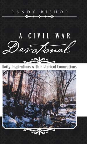 A Civil War Devotional de Randy Bishop