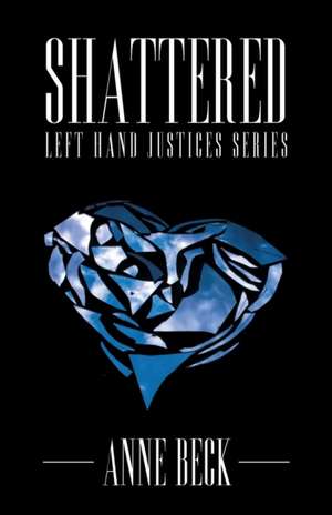 Shattered de Anne Beck