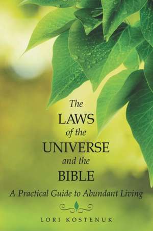 The Laws of the Universe and the Bible de Lori Kostenuk