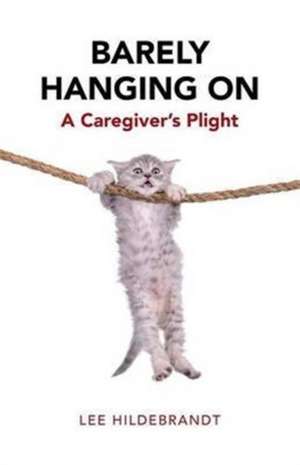 Barely Hanging On de Lee Hildebrandt