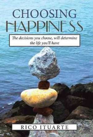 Choosing Happiness de Ituarte, Rico