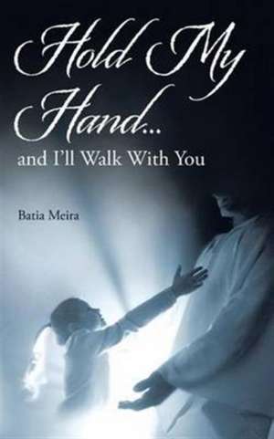 Hold My Hand... de Batia Meira