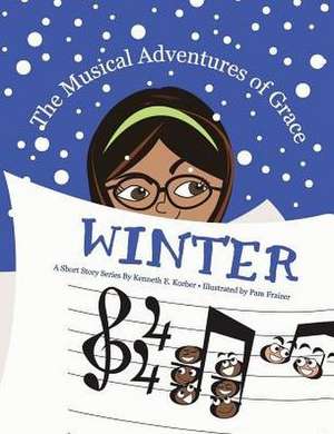 The Musical Adventures of Grace - Winter de Kenneth E. Korber