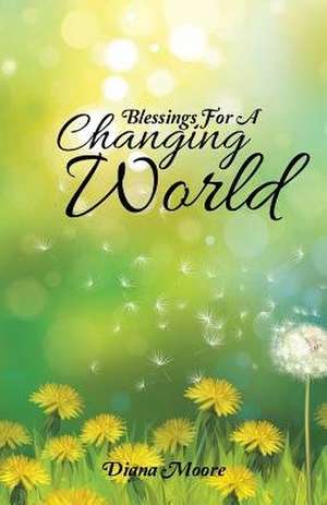 Blessings for a Changing World de Diana Moore