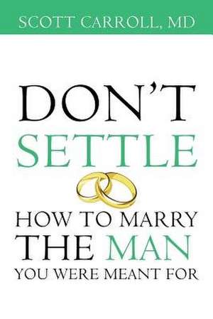 Don't Settle de MD Scott Carroll