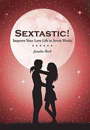 Sextastic! de Janalee Beck