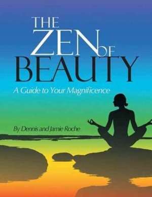 The Zen of Beauty de Jamie Roche