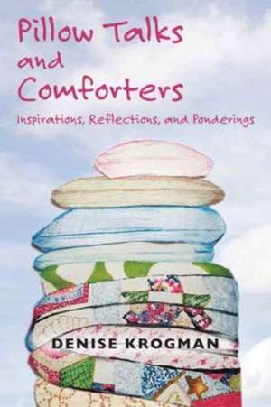 Pillow Talks and Comforters de Denise Krogman