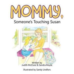 Mommy, Someone's Touching Susan de Judith McClure