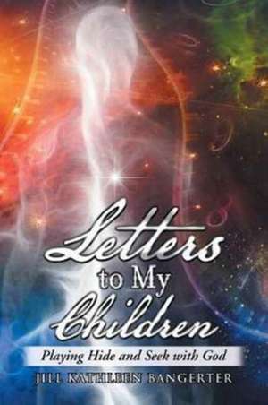 Letters to My Children de Bangerter, Jill Kathleen