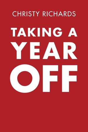 Taking a Year Off de Christy Richards