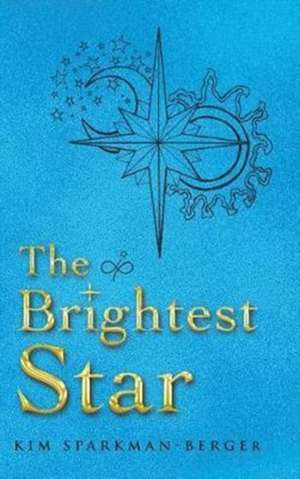 The Brightest Star de Kim Sparkman-Berger