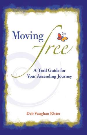 Moving Free de Deb Vaughan Ritter