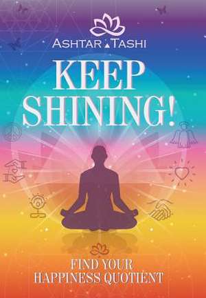 Keep Shining! de Ashtar Tashi