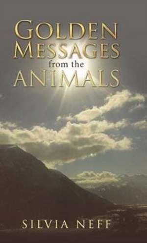 Golden Messages from the Animals de Silvia Neff