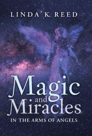 Magic and Miracles de Linda K. Reed