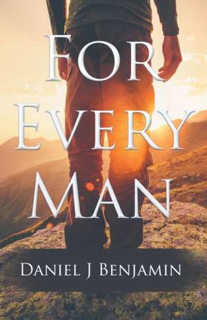 For Every Man de Daniel J Benjamin