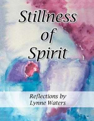 Stillness of Spirit de Lynne Waters