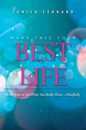 Make This Your Best Life de Janick Léonard