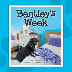 Bentley's Week de Nora Rose