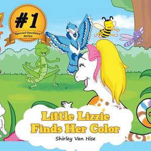 Little Lizzie Finds Her Color de Van Hise, Shirley