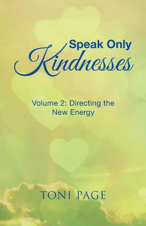 Speak Only Kindnesses de Toni Page