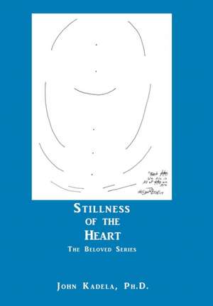 Stillness of the Heart de John Kadela