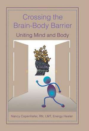 Crossing the Brain-Body Barrier de Copenhafer, Rn Lmt