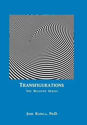 Transfigurations de John Kadela