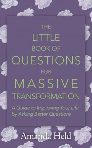 The Little Book of Questions for Massive Transformation de Amanda Held