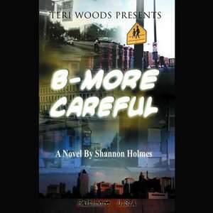 B-More Careful de Shannon Holmes