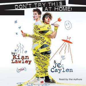 Kian and Jc: Don't Try This at Home! de Kian Lawley