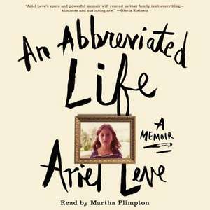 An Abbreviated Life: A Memoir de Ariel Leve