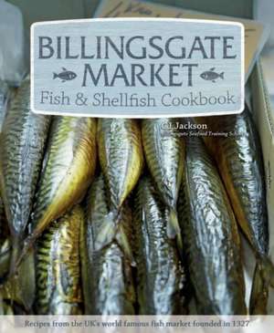 Billingsgate Market Fish & Shellfish Cookbook de C.J. JACKSON