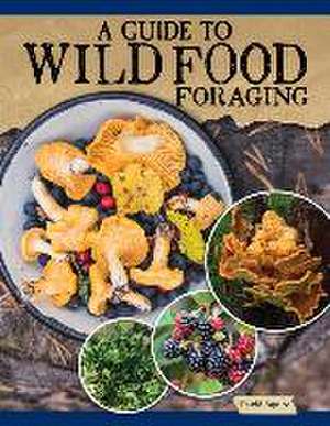 A Guide to Wild Food Foraging de David Squire