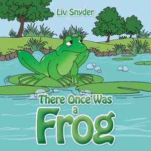 There Once Was a Frog de LIV Snyder