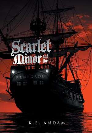 Scarlet Minor and the Renegade de K. E. Andam