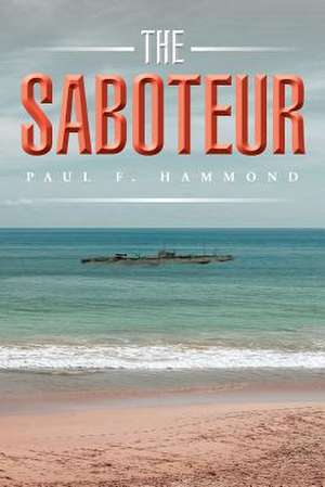 The Saboteur de Paul F. Hammond