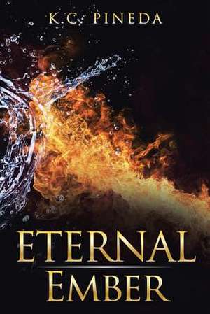 Eternal Ember de K. C. Pineda