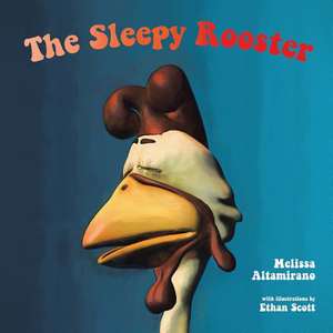 The Sleepy Rooster de Melissa Altamirano