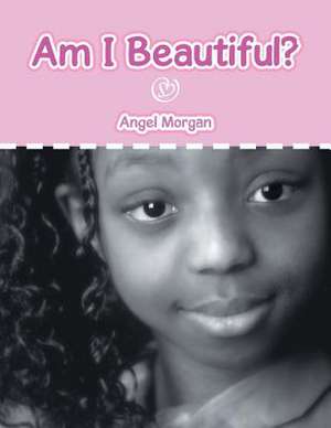 Am I Beautiful? de Angel Morgan