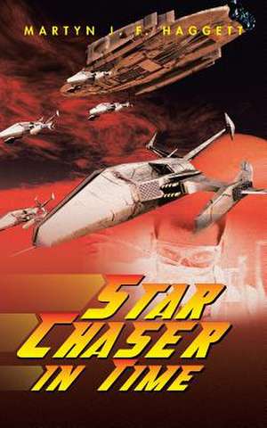 Star Chaser in Time de Martyn J. F. Haggett